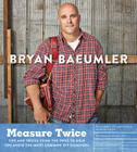 Measure Twice: Tips and tricks from the pros to help you avoid the most common DIY disasters By Bryan Baeumler Cover Image