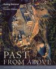 The Past from Above: Aerial Photographs of Archaeological Sites By Georg Gerster (By (photographer)), Charlotte Trumpler (Editor) Cover Image