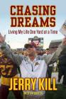 Chasing Dreams: Living My Life One Yard at a Time By Jim Bruton, Jerry Kill Cover Image