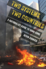 Two Systems, Two Countries: A Nationalist Guide to Hong Kong By Kevin Carrico Cover Image