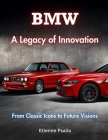 BMW: A Legacy of Innovation: From Classic Icons to Future Visions Cover Image