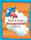 Draw & Color Transportation Coloring Book By Sandy Mahony, Mary Lou Brown Cover Image