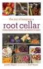 The Joy of Keeping a Root Cellar: Canning, Freezing, Drying, Smoking and Preserving the Harvest By Jennifer Megyesi, Geoff Hansen (By (photographer)) Cover Image