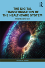 The Digital Transformation of the Healthcare System: Healthcare 5.0 Cover Image