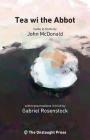Tea wi the Abbot: Scots haiku with transcreations in Irish By John McDonald, Gabriel Rosenstock (Translator), Mathew Staunton (Illustrator) Cover Image