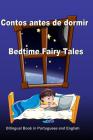 Contos antes de dormir. Bedtime Fairy Tales. Bilingual Book in Portuguese and English: Dual Language Stories (Portuguese and English Edition) Cover Image