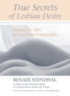 True Secrets of Lesbian Desire: Keeping Sex Alive in Long-Term Relationships Cover Image
