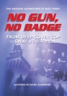 No Gun, No Badge: The Amazing Adventures of Matt Perez: From Deep-Cover Cop to SWAT in 70s-90s L.A. By Alfonso Richard Guerrero Cover Image