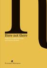 Here Not There By Judith Beveridge (Editor), Carolyn Rickett (Editor) Cover Image