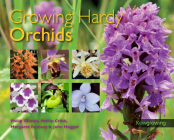 Growing Hardy Orchids By Philip Seaton, Phillip Cribb, Margaret Ramsay, John Haggar Cover Image