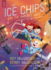 The Ice Chips and the Invisible Puck: Ice Chips Series By Roy MacGregor, Kim Smith (Illustrator), Kerry MacGregor Cover Image