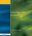 Working with Parents: as Partners in Special Educational Needs (Home and School-A Working Alliance) Cover Image