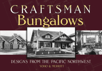 Craftsman Bungalows: Designs from the Pacific Northwest (Dover Architecture) By Yoho &. Merritt (Editor) Cover Image