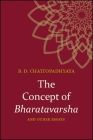 The Concept of Bharatavarsha and Other Essays By Braja Dulal Chattopadhyaya Cover Image