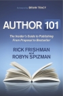 Author 101: The Insider's Guide to Publishing from Proposal to Bestseller By Rick Frishman, Robyn Spizman Cover Image