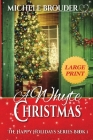 A Whyte Christmas Large Print (Happy Holidays #1) By Michele Brouder, Jessica Peirce (Editor) Cover Image