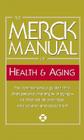 The Merck Manual of Health & Aging: The Comprehensive Guide to the Changes and Challenges of Aging-for Older Adults and Those Who Care For and About Them Cover Image