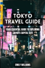 Tokyo Travel Guide: Your Essential Guide to Exploring Japan's Capital City Cover Image