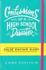 Confessions of a High School Disaster (Chloe Snow's Diary) By Emma Chastain Cover Image
