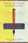 Free Within Ourselves: Fiction Lessons For Black Authors By Jewell Parker Rhodes Cover Image
