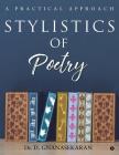 Stylistics Of Poetry: A Practical Approach By Dr D. Gnanasekaran Cover Image