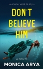 Don't Believe Him By Monica Arya Cover Image