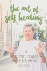 The Art of Self-Healing: Healing Secrets of World Famous Medical Intuitive Julie Lewin By Julie Lewin, Tash Lewin (Cover Design by), Nora Wendel (Photographer) Cover Image