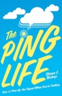 The Ping Life: How to Pick Up the Signal When God Is Calling By Shane L. Bishop Cover Image