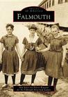 Falmouth (Images of America (Arcadia Publishing)) By Ann Sears, Nancy Kougeas, Falmouth Historical Society Cover Image