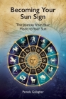 Becoming Your Sun Sign: The Journey from Your Moon to Your Sun By Pamela Gallagher Cover Image