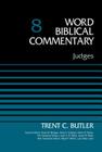 Judges, Volume 8 (Word Biblical Commentary) By Trent C. Butler, Bruce M. Metzger (Editor), David Allen Hubbard (Editor) Cover Image