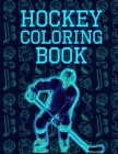 Hockey Coloring Book: Cute Hockey Coloring Book for adults and teens that absolutely love this sport. Perfect for hockey players that need s Cover Image