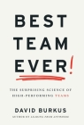 Best Team Ever: The Surprising Science of High-Performing Teams By David Burkus Cover Image