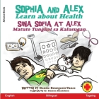 Sophia and Alex Learn about Health: Sina Sophia at Alex Natuto Tungkol sa Kalusugan Cover Image