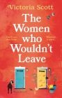 The Women Who Wouldn't Leave: A totally uplifting escapist read to curl up with this winter By Victoria Scott Cover Image