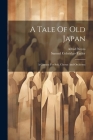 A Tale Of Old Japan: A Cantata For Soli, Chorus And Orchestra By Samuel Coleridge-Taylor, Alfred Noyes Cover Image