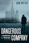 Dangerous Company: The Misadventures of a Foreign Agent By Sam Patten Cover Image