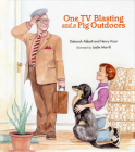 One TV Blasting and a Pig Outdoors By Deborah Abbott, Henry Kisor, Leslie Morrill (Illustrator) Cover Image