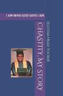 Chastity, My Story: I Am Who God Says I Am By Chastity Head, Seletha Marie Head Tucker Cover Image