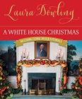A White House Christmas: Including Floral Design Tutorials By Laura Dowling Cover Image