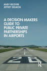 A Decision-Makers Guide to Public Private Partnerships in Airports Cover Image