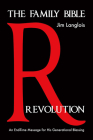 The Family Bible Revolution: An End-Time Message for His Generational Blessing By Jim Langlois Cover Image