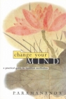 Change Your Mind: A Practical Guide to Buddhist Meditation Cover Image