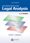 Deconstructing Legal Analysis: A 1l Primer (Aspen Coursebook) By Peter T. Wendel Cover Image