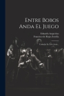 Entre Bobos Anda El Juego: Comedia En Tres Actos... Cover Image
