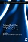 Contested Spatialities, Lifestyle Migration and Residential Tourism (Contemporary Geographies of Leisure) Cover Image