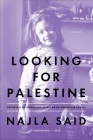 Looking for Palestine: Growing Up Confused in an Arab-American Family By Najla Said Cover Image