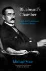 Bluebeard's Chamber: Guilt and Confession in Thomas Mann By Michael Maar Cover Image