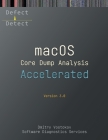 Accelerated macOS Core Dump Analysis, Third Edition: Training Course Transcript with LLDB Practice Exercises By Dmitry Vostokov, Software Diagnostics Services Cover Image