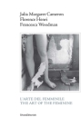 Julia Margaret Cameron, Florence Henri, Francesca Woodman: The Art of the Feminine Cover Image